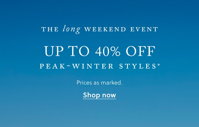 UP TO 40% OFF PEAK-WINTER STYLES